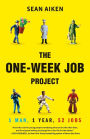 The One-Week Job Project: One Man, One Year, 52 Jobs