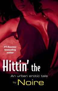 Title: Hittin' the Bricks: An Urban Erotic Tale, Author: Noire