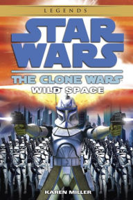 Title: Star Wars The Clone Wars: Wild Space, Author: Karen Miller