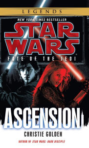 Title: Ascension (Star Wars: Fate of the Jedi #8), Author: Christie Golden