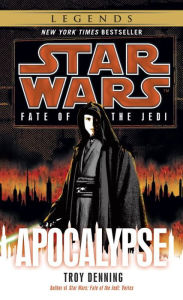 Title: Apocalypse (Star Wars: Fate of the Jedi #9), Author: Troy Denning