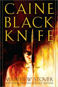 Title: Caine Black Knife, Author: Matthew Stover