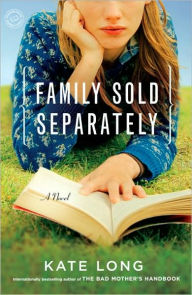 Title: Family Sold Separately: A Novel, Author: Kate Long