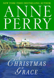 Title: A Christmas Grace, Author: Anne Perry