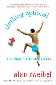 Title: Clothing Optional: And Other Ways to Read These Stories, Author: Alan Zweibel