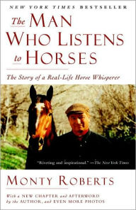 Title: Man Who Listens to Horses: The Story of a Real-Life Horse Whisperer, Author: Monty Roberts