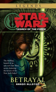 Title: Star Wars Legacy of the Force #1: Betrayal, Author: Aaron Allston