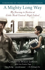 Title: A Mighty Long Way: My Journey to Justice at Little Rock Central High School, Author: Carlotta Walls Lanier