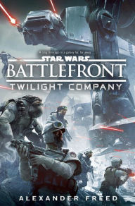 Title: Battlefront: Twilight Company (Star Wars), Author: Alexander Freed