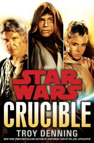 Title: Star Wars: Crucible, Author: Troy Denning