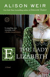 Title: The Lady Elizabeth, Author: Alison Weir