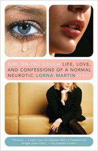 Title: Girl on the Couch: Life, Love, and the Confessions of a Normal Neurotic, Author: Lorna Martin