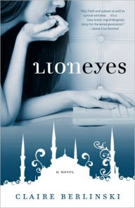 Title: Lion Eyes: A Novel, Author: Claire Berlinski