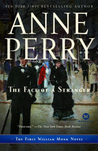 Title: The Face of a Stranger (William Monk Series #1), Author: Anne Perry