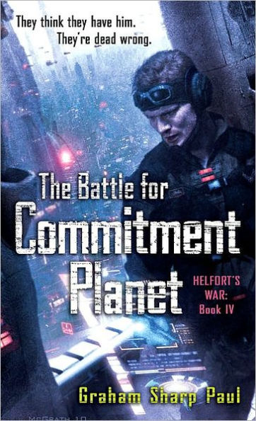 Helfort's War Book 4: The Battle for Commitment Planet