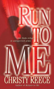 Title: Run to Me (Last Chance Rescue Series #3), Author: Christy Reece