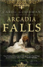 Arcadia Falls: A Novel