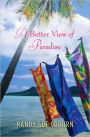 Better View of Paradise: A Novel