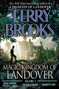 Title: The Magic Kingdom of Landover Volume 1: Magic Kingdom For Sale SOLD! - The Black Unicorn - Wizard at Large, Author: Terry Brooks