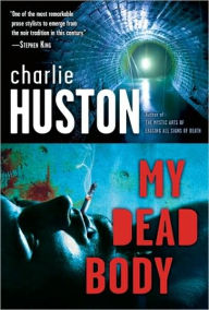 Title: My Dead Body (Joe Pitt Series #5), Author: Charlie Huston