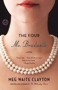 Title: The Four Ms. Bradwells: A Novel, Author: Meg Waite Clayton