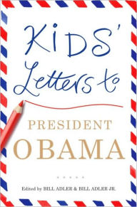 Title: Kids' Letters to President Obama, Author: Bill Adler Jr.