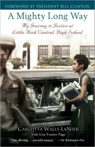 Title: A Mighty Long Way: My Journey to Justice at Little Rock Central High School, Author: Carlotta Walls LaNier