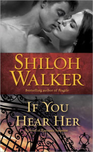 Title: If You Hear Her: A Novel of Romantic Suspense, Author: Shiloh Walker