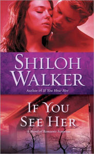 Title: If You See Her: A Novel of Romantic Suspense, Author: Shiloh Walker