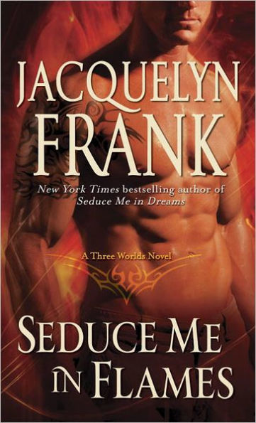 Seduce Me in Flames (Three Worlds Series #2)