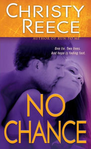 Title: No Chance (Last Chance Rescue Series #4), Author: Christy Reece