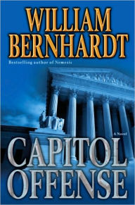 Title: Capitol Offense: A Novel, Author: William Bernhardt