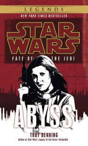 Title: Abyss (Star Wars: Fate of the Jedi #3), Author: Troy Denning