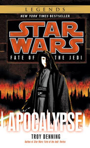 Title: Apocalypse (Star Wars: Fate of the Jedi #9), Author: Troy Denning