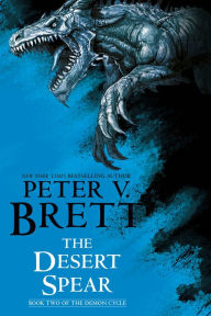 Title: The Desert Spear (Demon Cycle Series #2), Author: Peter V. Brett