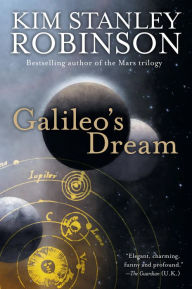 Title: Galileo's Dream: A Novel, Author: Kim Stanley Robinson