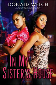 Title: In My Sister's House: A Novel, Author: Donald Welch