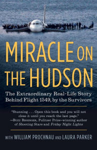 Title: Miracle on the Hudson: The Extraordinary Real-Life Story Behind Flight 1549, by the Survivors, Author: The Survivors of Flight 1549