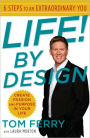 Life! By Design: 6 Steps to an Extraordinary You
