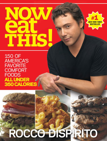 Now Eat This!: 150 of America's Favorite Comfort Foods, All Under 350 Calories: A Cookbook