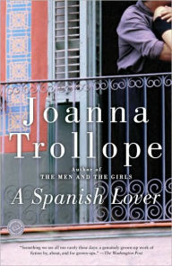 Title: A Spanish Lover: A Novel, Author: Joanna Trollope