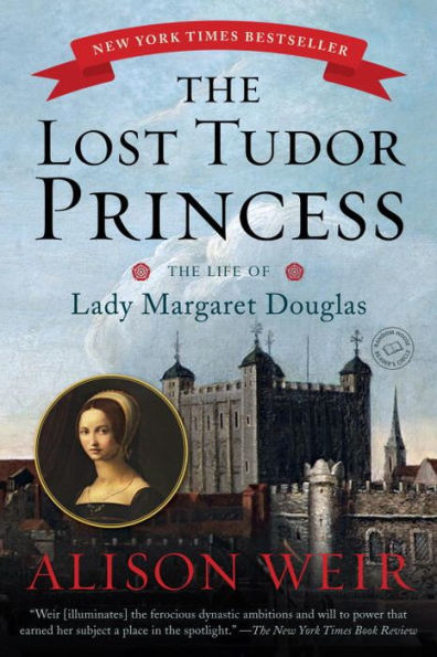 The Lost Tudor Princess: The Life of Lady Margaret Douglas