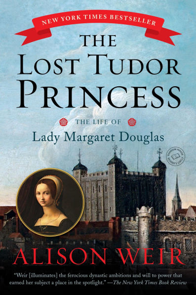 The Lost Tudor Princess: Life of Lady Margaret Douglas