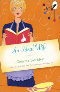 Title: An Ideal Wife: A Novel, Author: Gemma Townley