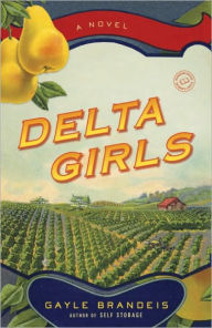 Title: Delta Girls: A Novel, Author: Gayle Brandeis