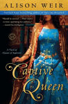 Alternative view 1 of Captive Queen: A Novel of Eleanor of Aquitaine