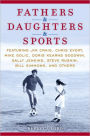 Fathers & Daughters & Sports: Featuring Jim Craig, Chris Evert, Mike Golic, Doris Kearns Goodwin, Sally Jenkins, Steve Rushin, Bill Simmons, and others