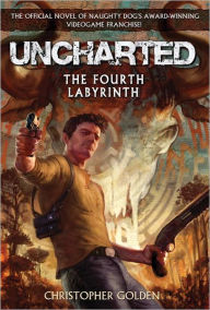 Title: Uncharted: The Fourth Labyrinth, Author: Christopher Golden