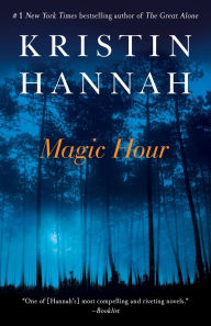 Title: Magic Hour, Author: Kristin Hannah