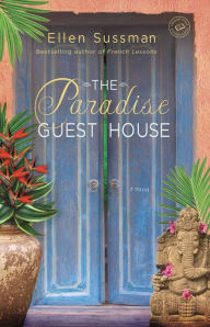 Title: The Paradise Guest House: A Novel, Author: Ellen Sussman